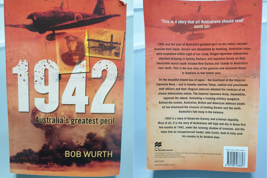 1942: Australia's Greatest Peril by Bob Wurth