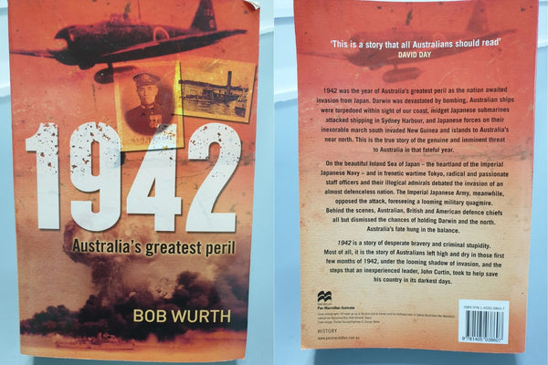 1942: Australia's Greatest Peril by Bob Wurth