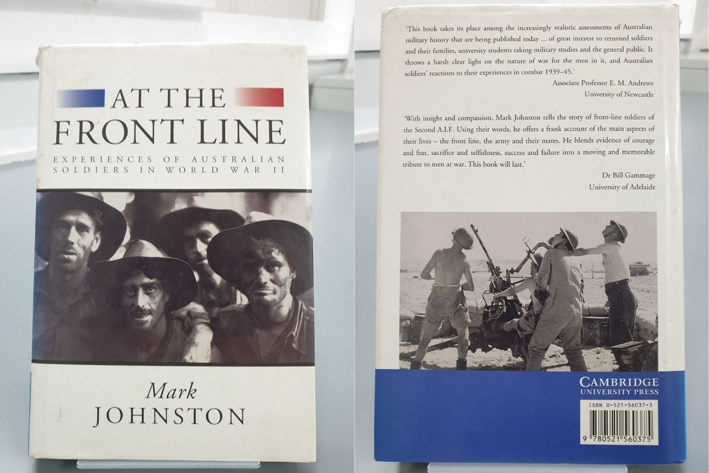 At the Front Line: Experiences of Australian Soldiers in World War II by Mark Johnston