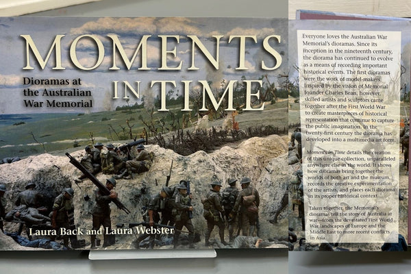 Moments in Time: Dioramas at the Australian War Memorial by Laura Black & Laura Webster