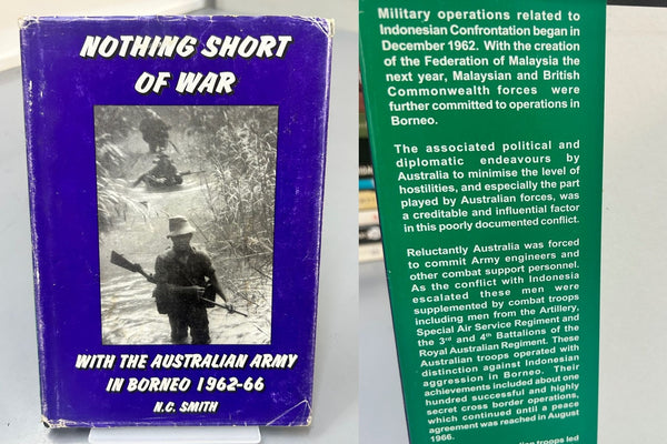 Nothing Short of War with The Australian Army in Borneo 1962-66 by N.C. Smith