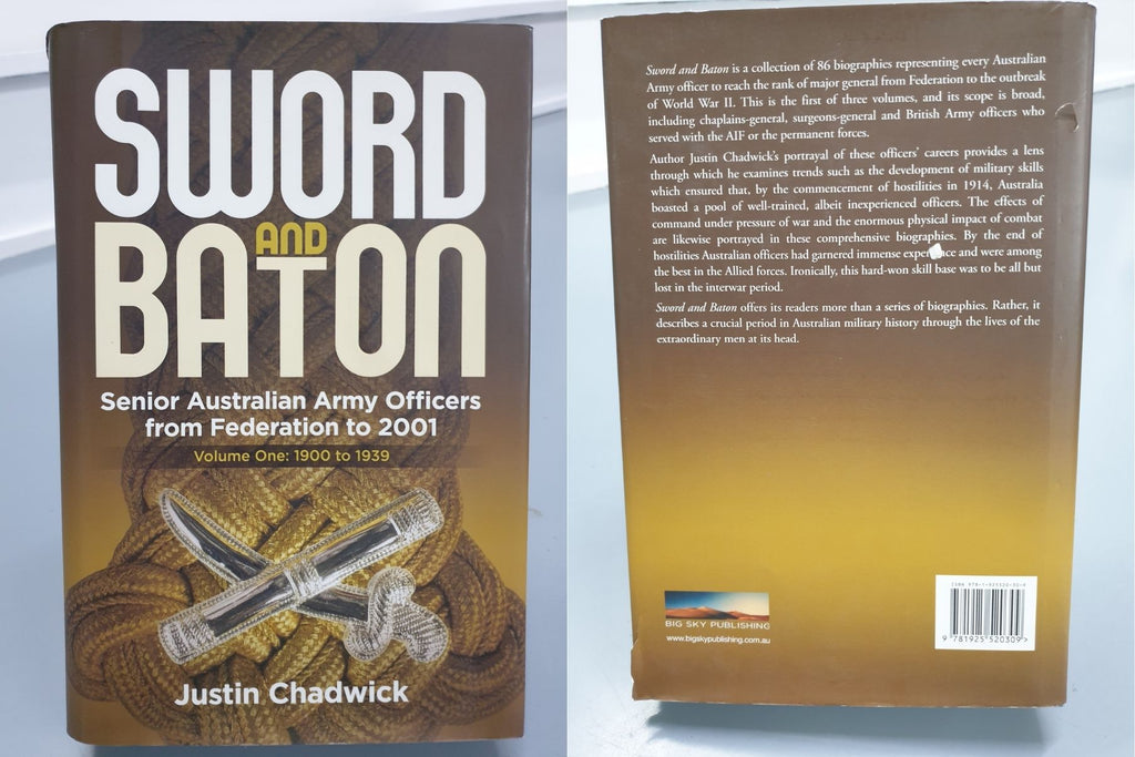 Sword and Baton: Senior Australian Army Officers from Federation to 2001 - Volume One: 1900 to 1939 by Justin Chadwick
