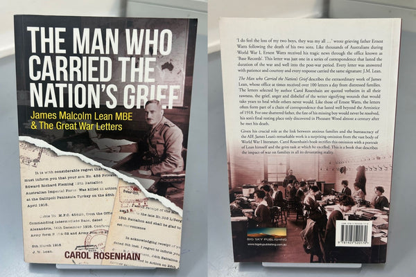 The Man who carried the Nation's Grief - James Malcolm Lean MBE & The Great War Letters by Carol Rosenhain